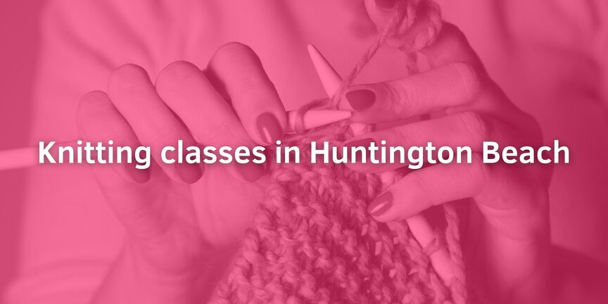 Knitting-classes-in-Huntington-Beach