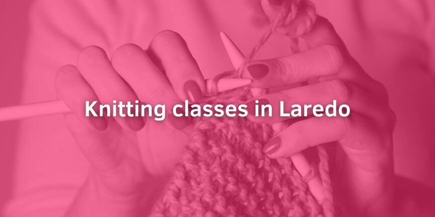 Knitting-classes-in-Laredo