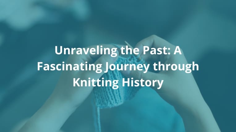 Unraveling-the-Past-A-Fascinating-Journey-through-Knitting-History